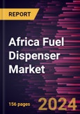 Africa Fuel Dispenser Market Size and Forecast, Regional Share, Trend, and Growth Opportunity Analysis Report Coverage: By Fuel Type, Dispenser System, End-users, and Country- Product Image