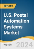 U.S. Postal Automation Systems Market Size, Share & Trends Analysis Report by Technology (Culler Facer Canceller, Letter Sorter, Flat Sorter, Mixed Mail Sorter, Parcel Sorter), Type, Application, and Segment Forecasts, 2023 - 2030- Product Image