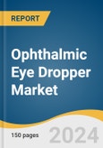 Ophthalmic Eye Dropper Market Size, Share & Trends Analysis Report by Type (Unidose, Preserved, Preservative-free), Drug Type (Prescription drugs, OTC drugs), Treatment Type (Glaucoma, Allergies), Region, and Segment Forecasts, 2024-2030- Product Image