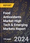 2024 Global Forecast for Food Antioxidants Market (2025-2030 Outlook)-High Tech & Emerging Markets Report - Product Image