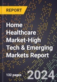 2024 Global Forecast for Home Healthcare Market (2025-2030 Outlook)-High Tech & Emerging Markets Report- Product Image