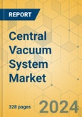 Central Vacuum System Market - Global Outlook & Forecast 2024-2029- Product Image