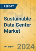 Sustainable Data Center Market - Global Outlook & Forecast 2024-2029- Product Image