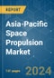 Asia-Pacific Space Propulsion - Market Share Analysis, Industry Trends & Statistics, Growth Forecasts 2017 - 2029 - Product Thumbnail Image