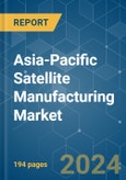 Asia-Pacific Satellite Manufacturing - Market Share Analysis, Industry Trends & Statistics, Growth Forecasts 2017 - 2029- Product Image