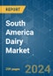 South America Dairy - Market Share Analysis, Industry Trends & Statistics, Growth Forecasts 2017 - 2029 - Product Thumbnail Image