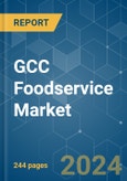 GCC Foodservice - Market Share Analysis, Industry Trends & Statistics, Growth Forecasts 2017 - 2029- Product Image