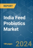 India Feed Probiotics - Market Share Analysis, Industry Trends & Statistics, Growth Forecasts 2017 - 2029- Product Image