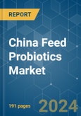 China Feed Probiotics - Market Share Analysis, Industry Trends & Statistics, Growth Forecasts 2017 - 2029- Product Image