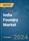 India Foundry - Market Share Analysis, Industry Trends & Statistics, Growth Forecasts 2020 - 2029 - Product Image