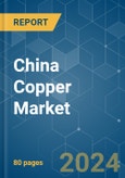 China Copper - Market Share Analysis, Industry Trends & Statistics, Growth Forecasts 2019 - 2029- Product Image