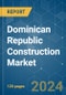 Dominican Republic Construction - Market Share Analysis, Industry Trends & Statistics, Growth Forecasts 2020 - 2029 - Product Thumbnail Image