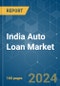 India Auto Loan - Market Share Analysis, Industry Trends & Statistics, Growth Forecasts 2020 - 2029 - Product Thumbnail Image