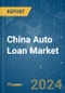 China Auto Loan - Market Share Analysis, Industry Trends & Statistics, Growth Forecasts 2020 - 2029 - Product Thumbnail Image