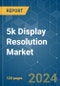 5k Display Resolution - Market Share Analysis, Industry Trends & Statistics, Growth Forecasts 2019 - 2029 - Product Thumbnail Image