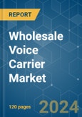 Wholesale Voice Carrier - Market Share Analysis, Industry Trends & Statistics, Growth Forecasts 2019 - 2029- Product Image