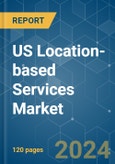 US Location-based Services - Market Share Analysis, Industry Trends & Statistics, Growth Forecasts 2019 - 2029- Product Image