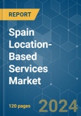 Spain Location-Based Services - Market Share Analysis, Industry Trends & Statistics, Growth Forecasts 2019 - 2029- Product Image