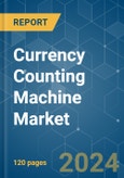 Currency Counting Machine - Market Share Analysis, Industry Trends & Statistics, Growth Forecasts 2019 - 2029- Product Image