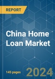 China Home Loan - Market Share Analysis, Industry Trends & Statistics, Growth Forecasts 2020 - 2029- Product Image