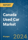 Canada Used Car - Market Share Analysis, Industry Trends & Statistics, Growth Forecasts 2019 - 2029- Product Image