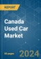 Canada Used Car - Market Share Analysis, Industry Trends & Statistics, Growth Forecasts 2019 - 2029 - Product Thumbnail Image