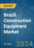 Brazil Construction Equipment - Market Share Analysis, Industry Trends & Statistics, Growth Forecasts 2019 - 2029- Product Image