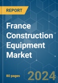 France Construction Equipment - Market Share Analysis, Industry Trends & Statistics, Growth Forecasts 2019 - 2029- Product Image