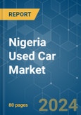 Nigeria Used Car - Market Share Analysis, Industry Trends & Statistics, Growth Forecasts 2019 - 2029- Product Image