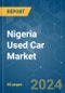 Nigeria Used Car - Market Share Analysis, Industry Trends & Statistics, Growth Forecasts 2019 - 2029 - Product Thumbnail Image