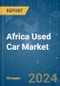 Africa Used Car - Market Share Analysis, Industry Trends & Statistics, Growth Forecasts 2024 - 2029 - Product Thumbnail Image