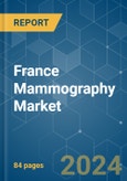 France Mammography - Market Share Analysis, Industry Trends & Statistics, Growth Forecasts 2019 - 2029- Product Image