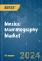 Mexico Mammography - Market Share Analysis, Industry Trends & Statistics, Growth Forecasts 2019 - 2029 - Product Thumbnail Image