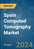 Spain Computed Tomography - Market Share Analysis, Industry Trends & Statistics, Growth Forecasts 2019 - 2029- Product Image