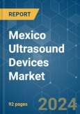 Mexico Ultrasound Devices - Market Share Analysis, Industry Trends & Statistics, Growth Forecasts 2019 - 2029- Product Image