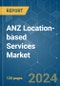 ANZ Location-based Services - Market Share Analysis, Industry Trends & Statistics, Growth Forecasts 2019 - 2029 - Product Image