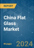 China Flat Glass - Market Share Analysis, Industry Trends & Statistics, Growth Forecasts 2019 - 2029- Product Image