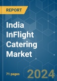 India InFlight Catering - Market Share Analysis, Industry Trends & Statistics, Growth Forecasts 2019 - 2029- Product Image