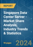 Singapore Data Center Server - Market Share Analysis, Industry Trends & Statistics, Growth Forecasts 2019 - 2030- Product Image