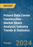 Poland Data Center Construction - Market Share Analysis, Industry Trends & Statistics, Growth Forecasts 2019 - 2029- Product Image