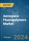 Aerospace Fluoropolymers - Market Share Analysis, Industry Trends & Statistics, Growth Forecasts 2019 - 2029 - Product Image