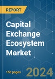 Capital Exchange Ecosystem - Market Share Analysis, Industry Trends & Statistics, Growth Forecasts 2020 - 2029- Product Image