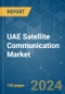 UAE Satellite Communication - Market Share Analysis, Industry Trends & Statistics, Growth Forecasts 2019 - 2029 - Product Thumbnail Image