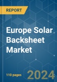 Europe Solar Backsheet - Market Share Analysis, Industry Trends & Statistics, Growth Forecasts 2020 - 2029- Product Image