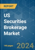 US Securities Brokerage - Market Share Analysis, Industry Trends & Statistics, Growth Forecasts 2019 - 2029- Product Image