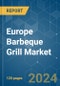 Europe Barbeque Grill - Market Share Analysis, Industry Trends & Statistics, Growth Forecasts 2020 - 2029 - Product Thumbnail Image