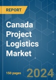 Canada Project Logistics - Market Share Analysis, Industry Trends & Statistics, Growth Forecasts 2020 - 2029- Product Image