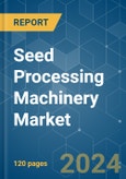 Seed Processing Machinery - Market Share Analysis, Industry Trends & Statistics, Growth Forecasts 2019 - 2029- Product Image