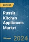 Russia Kitchen Appliances - Market Share Analysis, Industry Trends & Statistics, Growth Forecasts 2020 - 2029 - Product Thumbnail Image