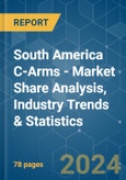 South America C-Arms - Market Share Analysis, Industry Trends & Statistics, Growth Forecasts 2019 - 2029- Product Image